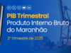Maranhão tem crescimento econômico acima da média do Brasil e Nordeste