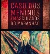 São Luís receberá receberá famílias do caso dos “meninos emasculados”
